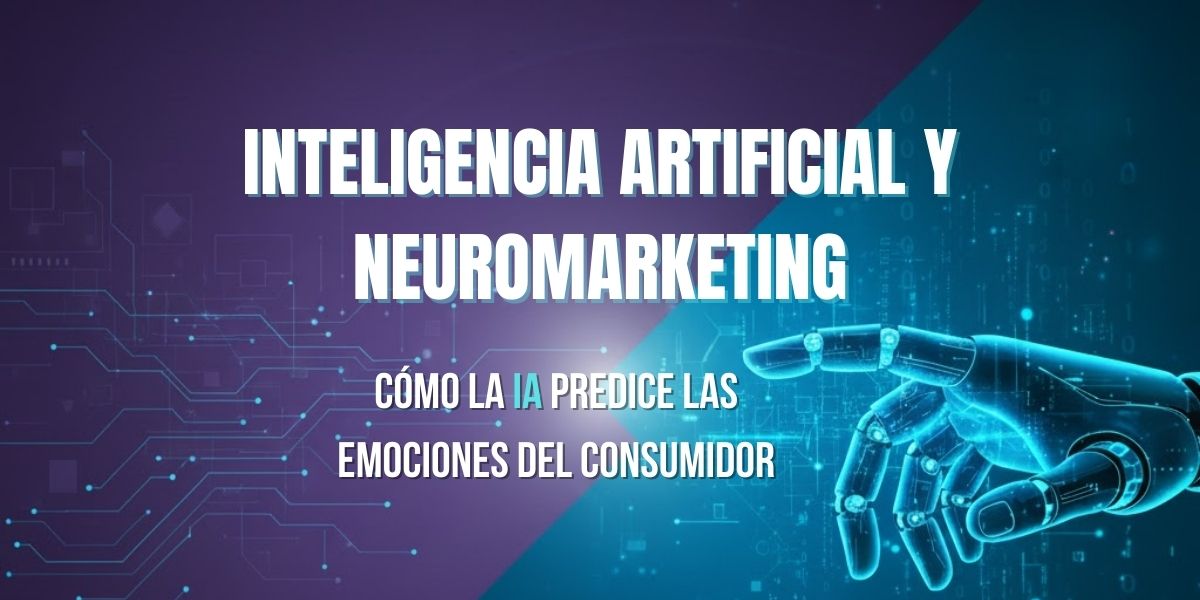 Inteligencia artificial aplicada al neuromarketing para predecir emociones del consumidor